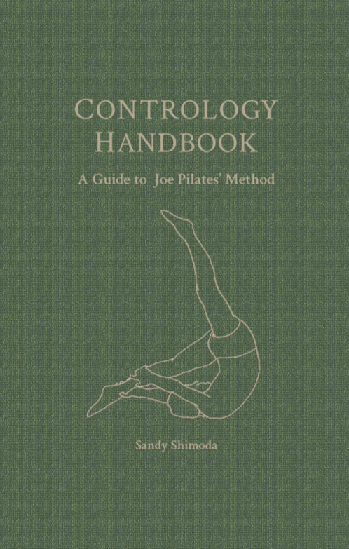 Contrology Handbook - A Guide to Joe Pilates' Method by Sandy Shimoda